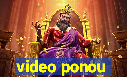 video ponou